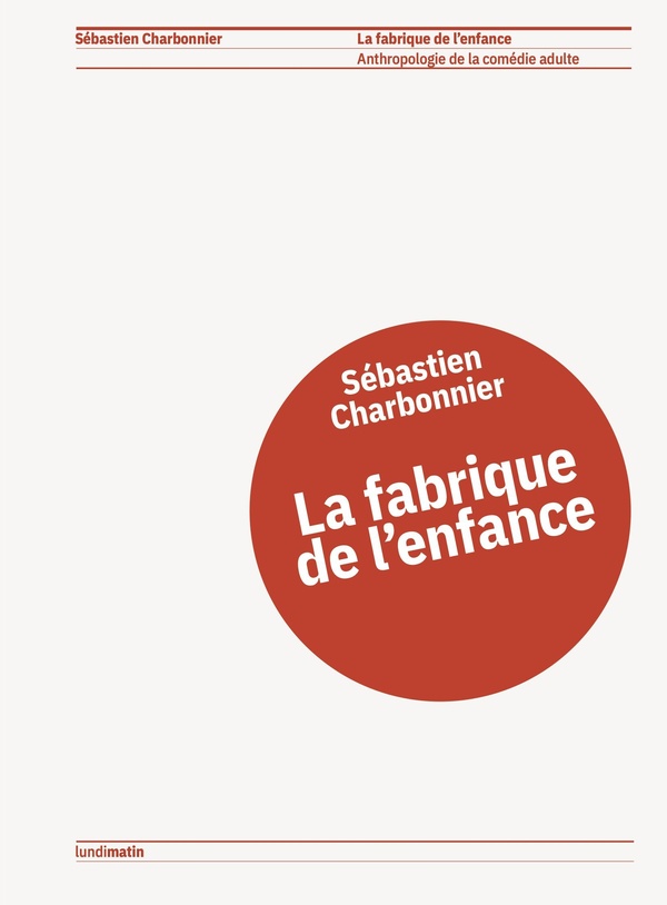 La fabrique de l&rsquo;enfance avec Sébastien Charbonnier - Les Modernes - librairie Grenoble